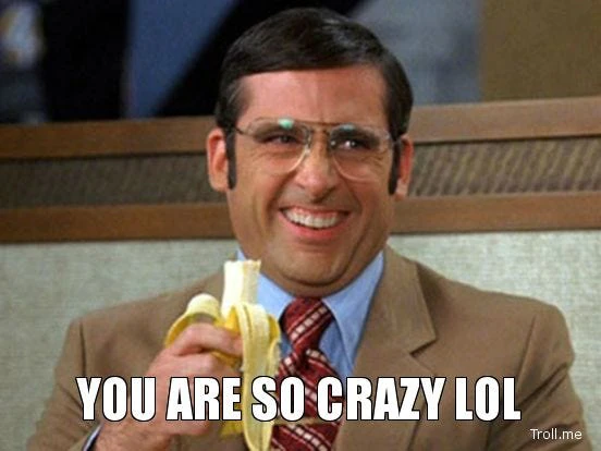 Person smiling while holding a banana, overlaid with the text 'You are so crazy lol'.