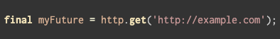 Dart code stores the result of http.get('http://example.com') in myFuture.